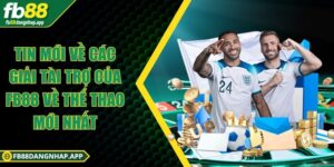 Tin mới về các giải tài trợ của FB88 về thể thao mới nhất  Tin mới về các giải tài trợ của FB88